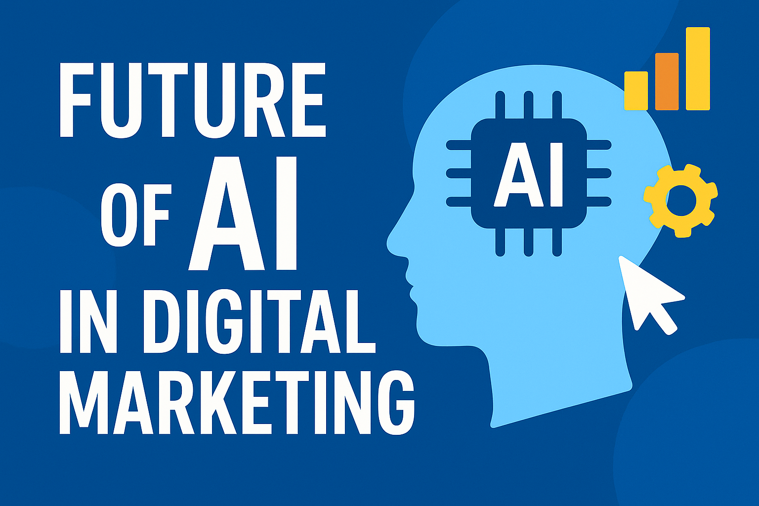 FUTURE OF AI IN DIGITAL MARKETING